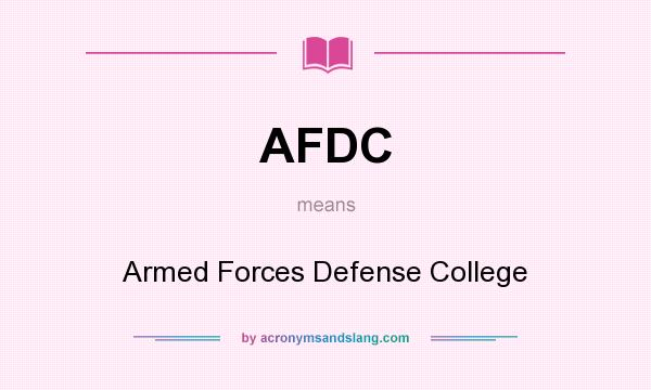 What does AFDC mean? It stands for Armed Forces Defense College