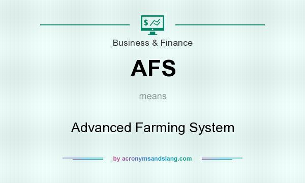 What does AFS mean? It stands for Advanced Farming System
