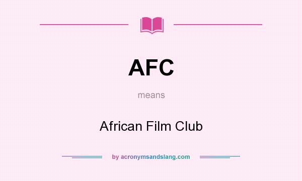 What does AFC mean? It stands for African Film Club