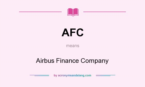 What does AFC mean? It stands for Airbus Finance Company