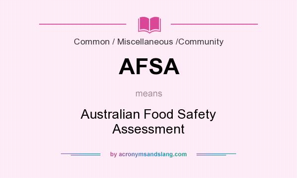 What does AFSA mean? It stands for Australian Food Safety Assessment