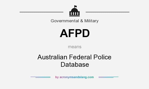 What does AFPD mean? It stands for Australian Federal Police Database