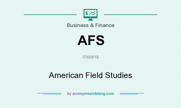 What does AFS mean? It stands for American Field Studies