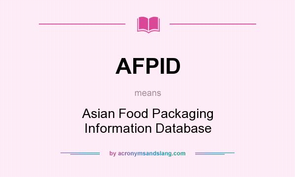 What does AFPID mean? It stands for Asian Food Packaging Information Database