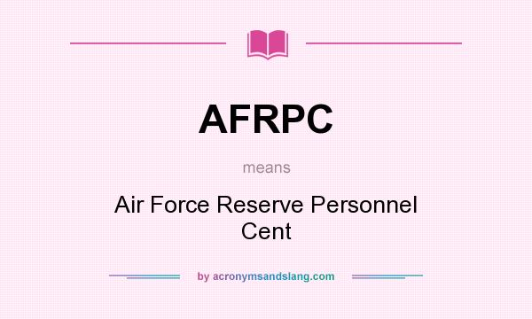 What does AFRPC mean? It stands for Air Force Reserve Personnel Cent