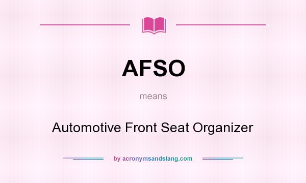What does AFSO mean? It stands for Automotive Front Seat Organizer