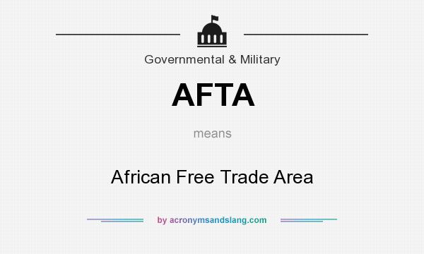 What does AFTA mean? It stands for African Free Trade Area