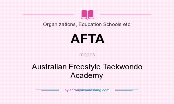 What does AFTA mean? It stands for Australian Freestyle Taekwondo Academy