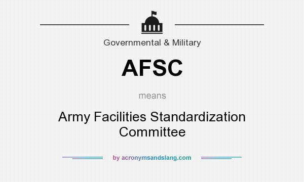 What does AFSC mean? It stands for Army Facilities Standardization Committee