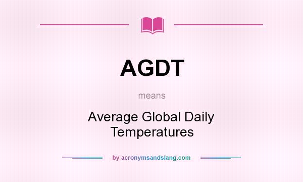 What does AGDT mean? It stands for Average Global Daily Temperatures