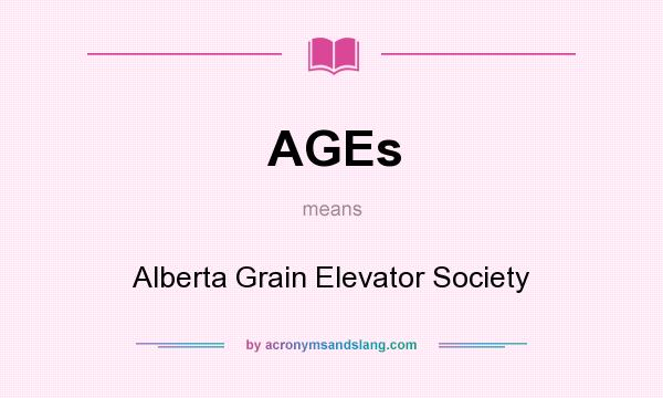 What does AGEs mean? It stands for Alberta Grain Elevator Society