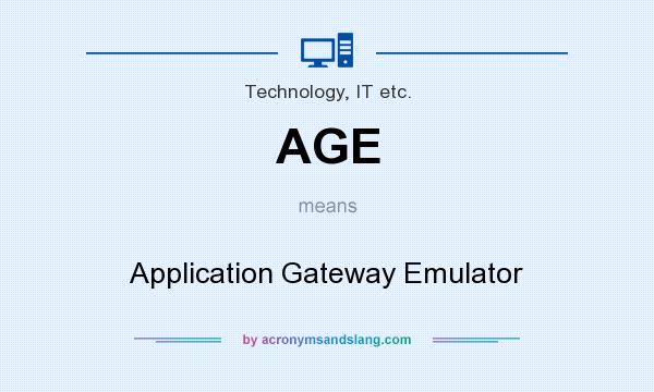 What does AGE mean? It stands for Application Gateway Emulator