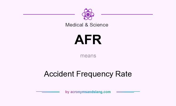 What does AFR mean? It stands for Accident Frequency Rate