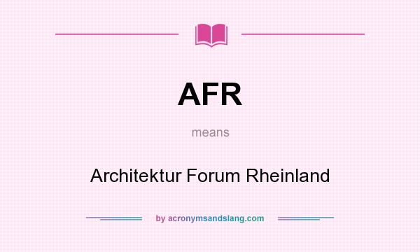 What does AFR mean? It stands for Architektur Forum Rheinland