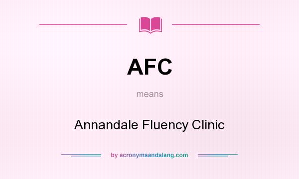 What does AFC mean? It stands for Annandale Fluency Clinic