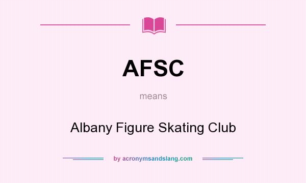 What does AFSC mean? It stands for Albany Figure Skating Club