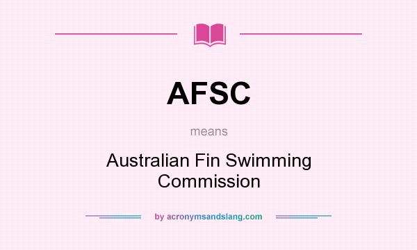 What does AFSC mean? It stands for Australian Fin Swimming Commission