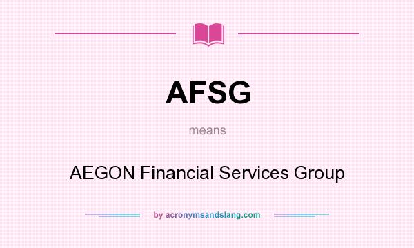 What does AFSG mean? It stands for AEGON Financial Services Group
