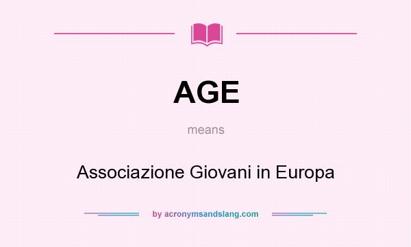 What does AGE mean? It stands for Associazione Giovani in Europa