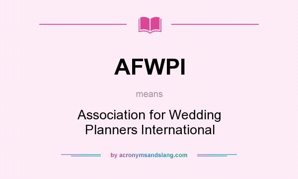 What does AFWPI mean? It stands for Association for Wedding Planners International