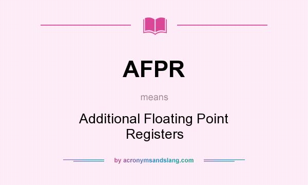 What does AFPR mean? It stands for Additional Floating Point Registers