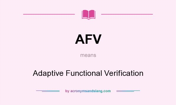 What does AFV mean? It stands for Adaptive Functional Verification