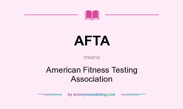 What does AFTA mean? It stands for American Fitness Testing Association