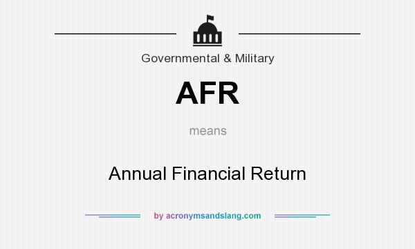 What does AFR mean? It stands for Annual Financial Return