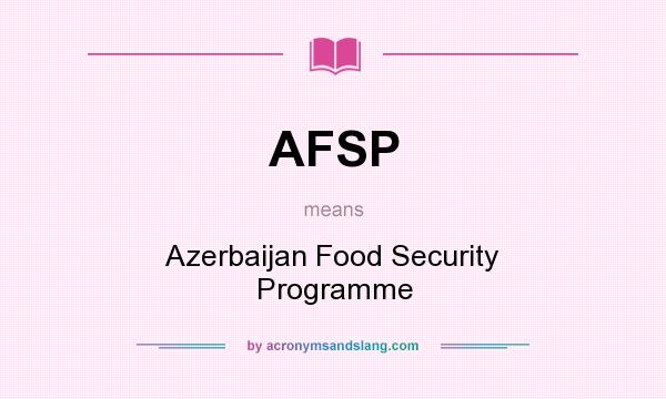 What does AFSP mean? It stands for Azerbaijan Food Security Programme