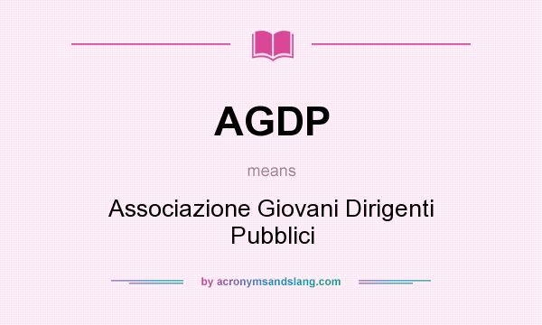 What does AGDP mean? It stands for Associazione Giovani Dirigenti Pubblici