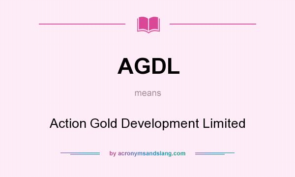 What does AGDL mean? It stands for Action Gold Development Limited