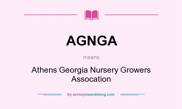 What does AGNGA mean? It stands for Athens Georgia Nursery Growers Assocation