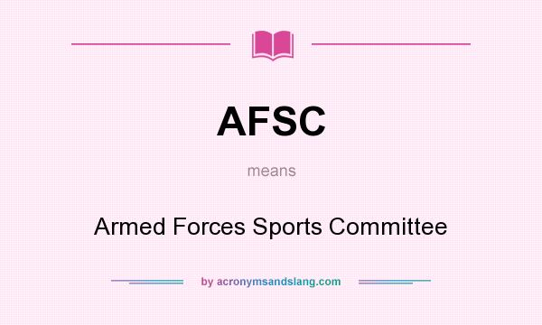 What does AFSC mean? It stands for Armed Forces Sports Committee