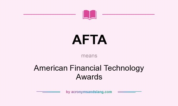 What does AFTA mean? It stands for American Financial Technology Awards