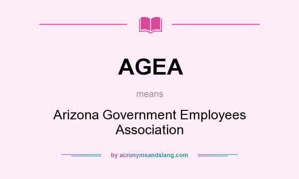 What does AGEA mean? It stands for Arizona Government Employees Association