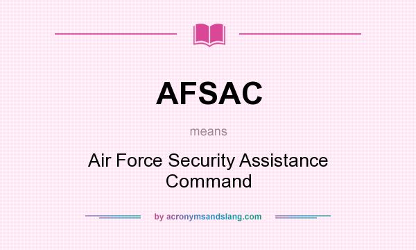 What does AFSAC mean? It stands for Air Force Security Assistance Command