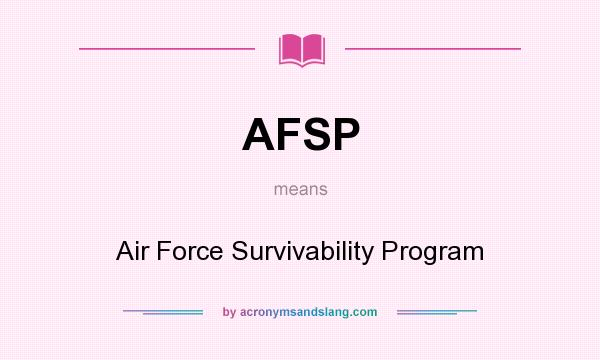 What does AFSP mean? It stands for Air Force Survivability Program