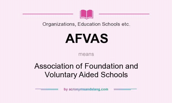 What does AFVAS mean? It stands for Association of Foundation and Voluntary Aided Schools