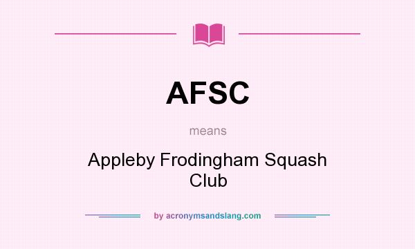 What does AFSC mean? It stands for Appleby Frodingham Squash Club