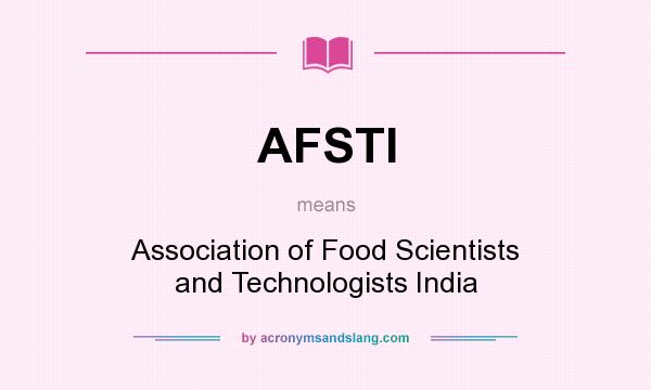 What does AFSTI mean? It stands for Association of Food Scientists and Technologists India