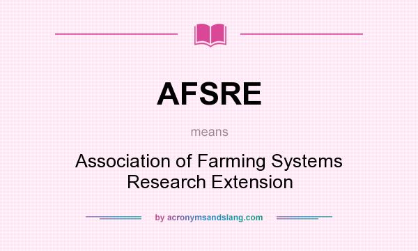 What does AFSRE mean? It stands for Association of Farming Systems Research Extension