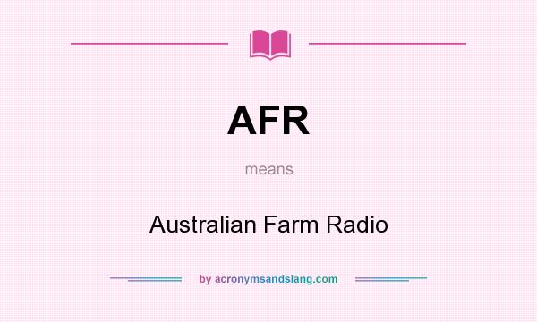 What does AFR mean? It stands for Australian Farm Radio