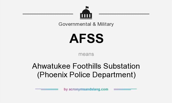 What does AFSS mean? It stands for Ahwatukee Foothills Substation (Phoenix Police Department)