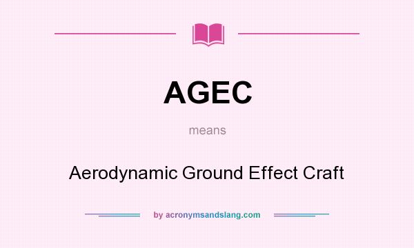 What does AGEC mean? It stands for Aerodynamic Ground Effect Craft