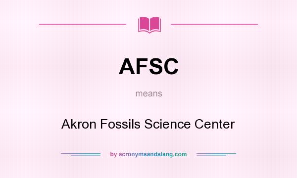 What does AFSC mean? It stands for Akron Fossils Science Center