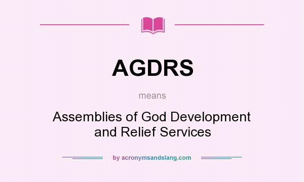 What does AGDRS mean? It stands for Assemblies of God Development and Relief Services