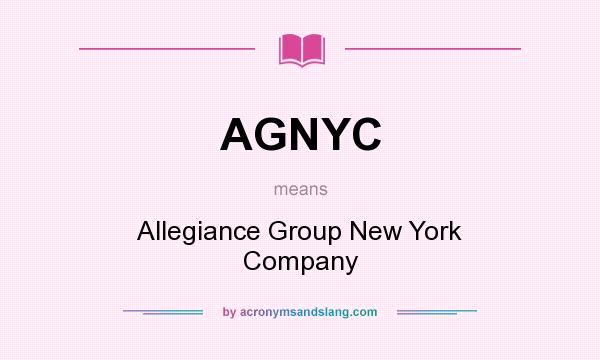 What does AGNYC mean? It stands for Allegiance Group New York Company