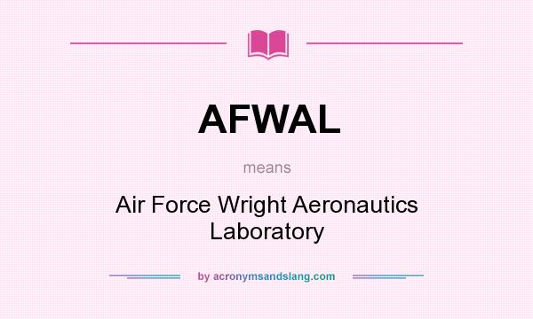 What does AFWAL mean? It stands for Air Force Wright Aeronautics Laboratory