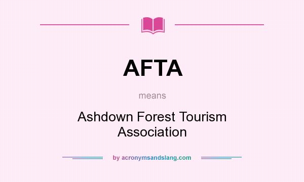 What does AFTA mean? It stands for Ashdown Forest Tourism Association