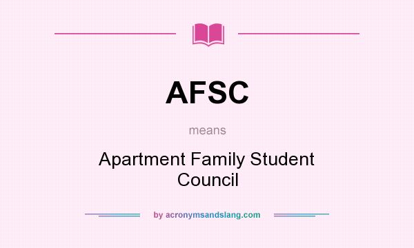 What does AFSC mean? It stands for Apartment Family Student Council